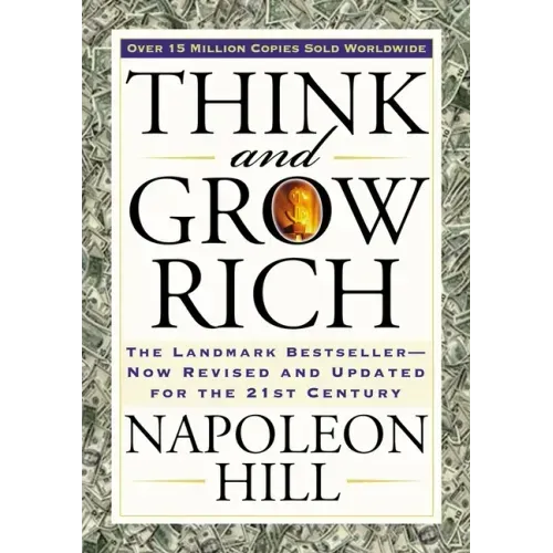 Think and Grow Rich: The Landmark Bestseller Now Revised and Updated for the 21st Century