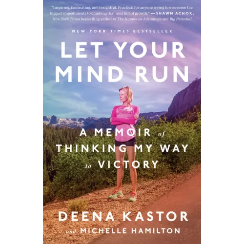 Let Your Mind Run: A Memoir of Thinking My Way to Victory - Paperback