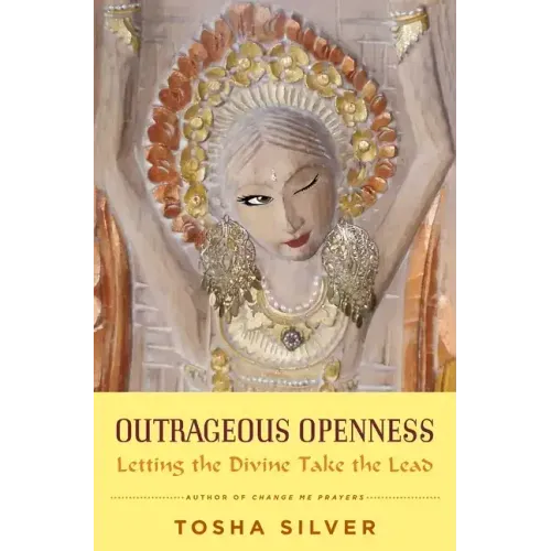 Outrageous Openness: Letting the Divine Take the Lead