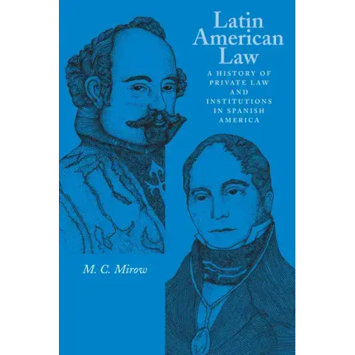Latin American Law: A History of Private Law and Institutions in Spanish America