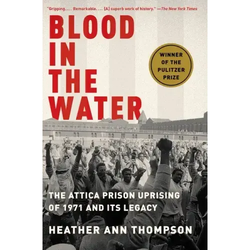 Blood in the Water: The Attica Prison Uprising of 1971 and Its Legacy - Paperback