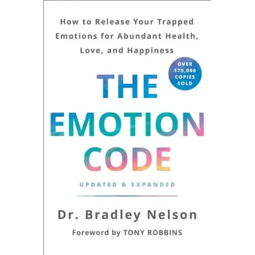 The Emotion Code: How to Release Your Trapped Emotions for Abundant Health, Love, and Happiness (Updated and Expanded Edition) - Hardcover