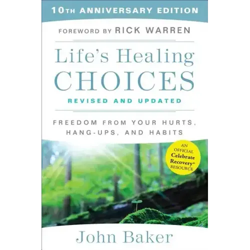 Life's Healing Choices Revised and Updated: Freedom from Your Hurts, Hang-Ups, and Habits - Paperback