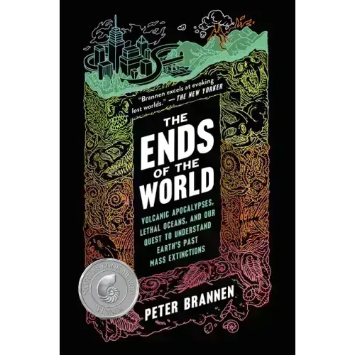 The Ends of the World: Volcanic Apocalypses, Lethal Oceans, and Our Quest to Understand Earth's Past Mass Extinctions