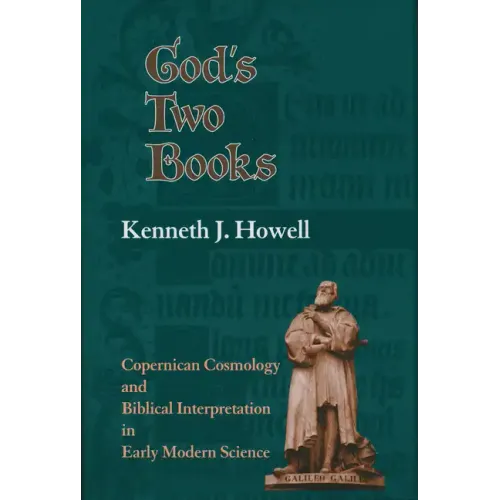 God's Two Books: Copernical Cosmology and Biblical Interpretation in Early Modern Science