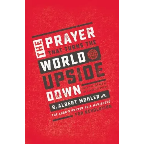 The Prayer That Turns the World Upside Down: The Lord's Prayer as a Manifesto for Revolution - Paperback