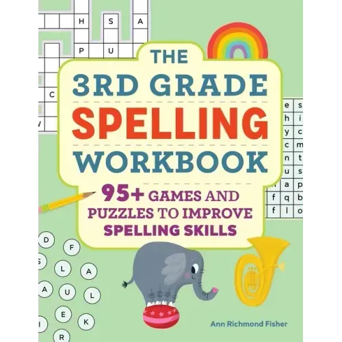 The 3rd Grade Spelling Workbook: 95+ Games and Puzzles to Improve Spelling Skills