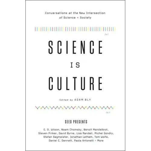 Science Is Culture: Conversations at the New Intersection of Science + Society