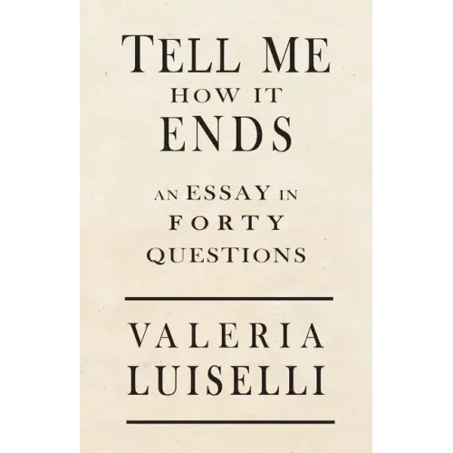 Tell Me How It Ends: An Essay in 40 Questions - Paperback