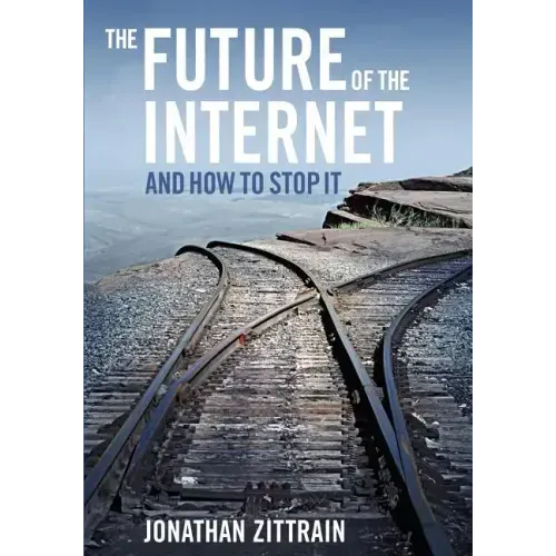 The Future of the Internet---And How to Stop It