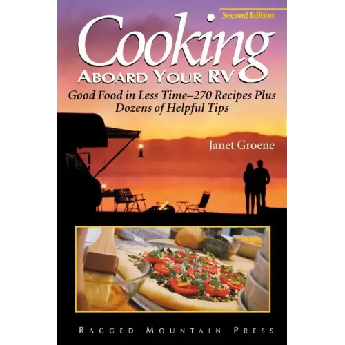 Cooking Aboard Your RV: Good Food in Less Time-More Than 300 Recipes and Tips