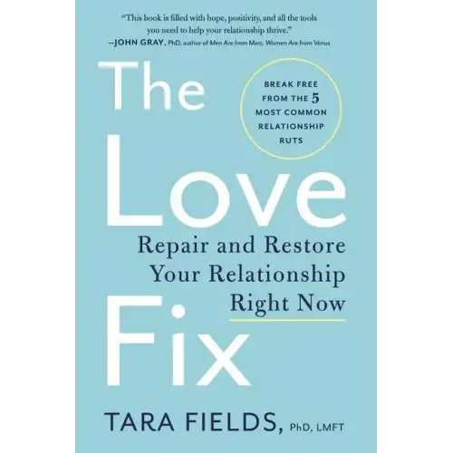 The Love Fix: Repair and Restore Your Relationship Right Now