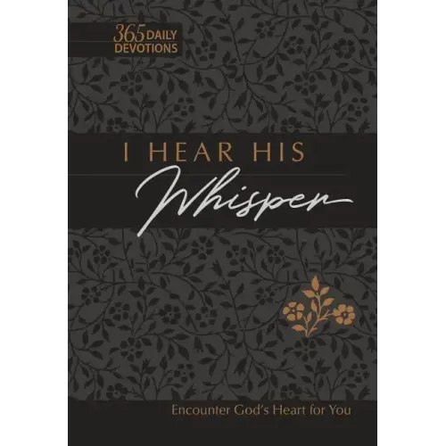 I Hear His Whisper 365 Daily Devotions (Gift Edition): Encounter God's Heart for You