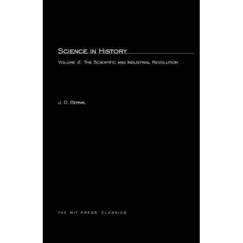 Science In History, Volume 2: The Scientific and Industrial Revolution