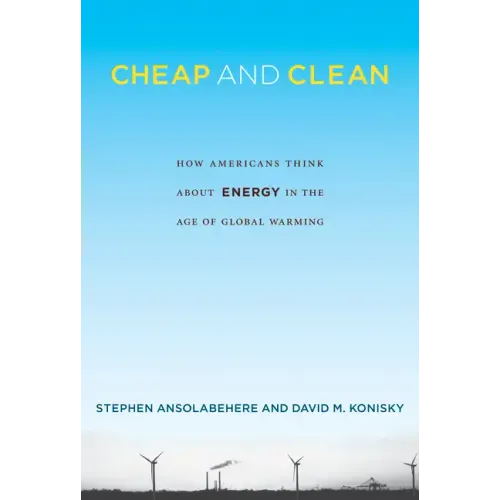 Cheap and Clean: How Americans Think about Energy in the Age of Global Warming