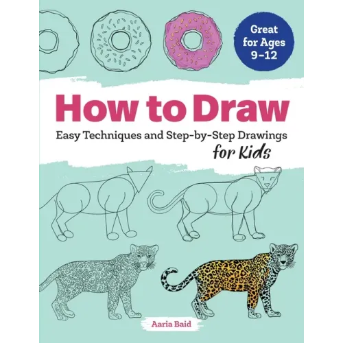 How to Draw: Easy Techniques and Step-By-Step Drawings for Kids