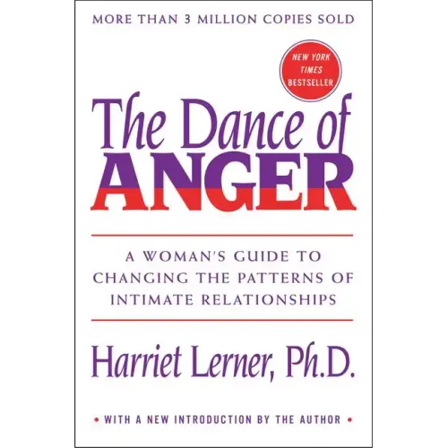 The Dance of Anger: A Woman's Guide to Changing the Patterns of Intimate Relationships