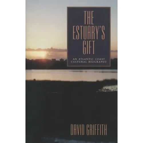 The Estuary's Gift: An Atlantic Coast Cultural Biography