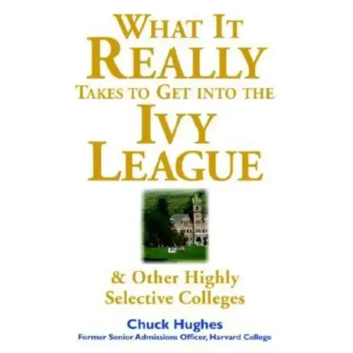 What It Really Takes to Get Into Ivy League & Other Highly Selective Colleges