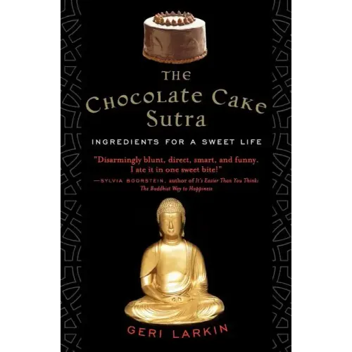 The Chocolate Cake Sutra: Ingredients for a Sweet Life