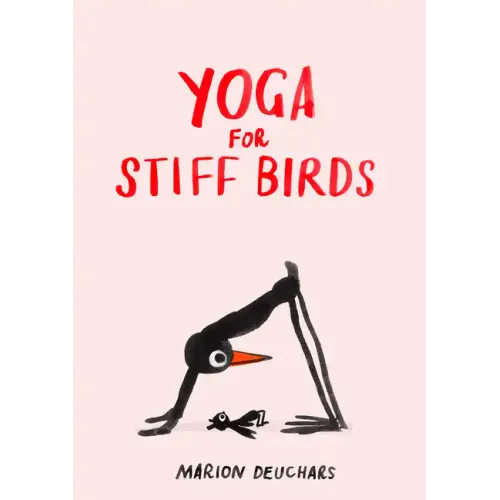 Yoga for Stiff Birds: An Illustrated Approach to Positions, Poses, and Meditations - Hardcover