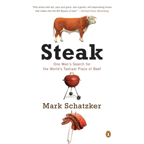 Steak: One Man's Search for the World's Tastiest Piece of Beef