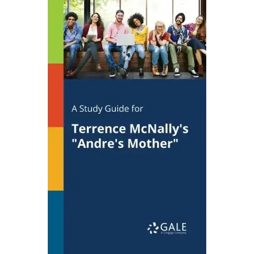 A Study Guide for Terrence McNally's "Andre's Mother"