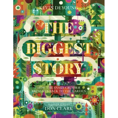 The Biggest Story: How the Snake Crusher Brings Us Back to the Garden - Hardcover