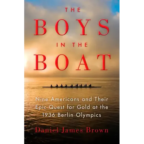 The Boys in the Boat: Nine Americans and Their Epic Quest for Gold at the 1936 Berlin Olympics - Paperback