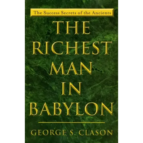 The Richest Man in Babylon: The Success Secrets of the Ancients - Paperback