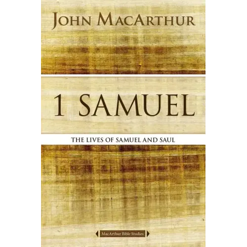 1 Samuel: The Lives of Samuel and Saul