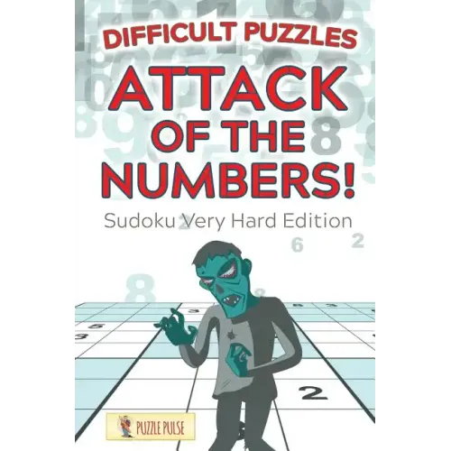 Attack Of The Numbers! Difficult Puzzles: Sudoku Very Hard Edition