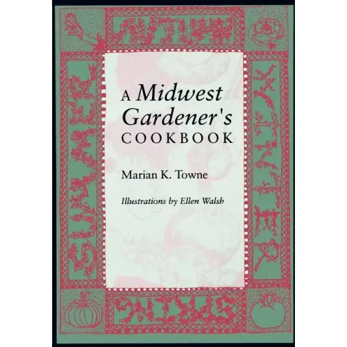 A Midwest Gardener S Cookbook