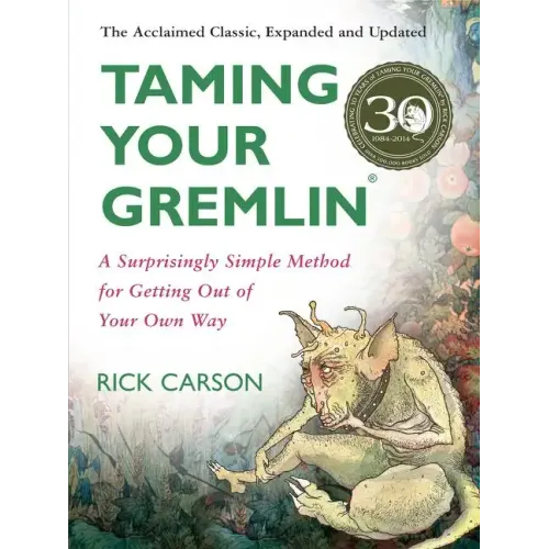 Taming Your Gremlin (Revised Edition): A Surprisingly Simple Method for Getting Out of Your Own Way