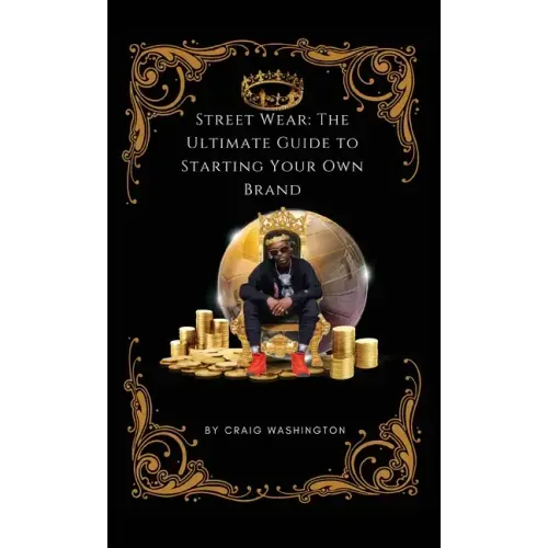 Streetwear: The Ultimate Guide to Starting Your Own Brand