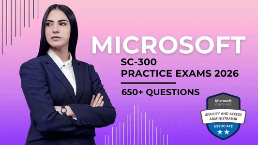 Microsoft SC-300 Practice Exams 2026 – 650+ Questions | Iden - ExpertsTeachers