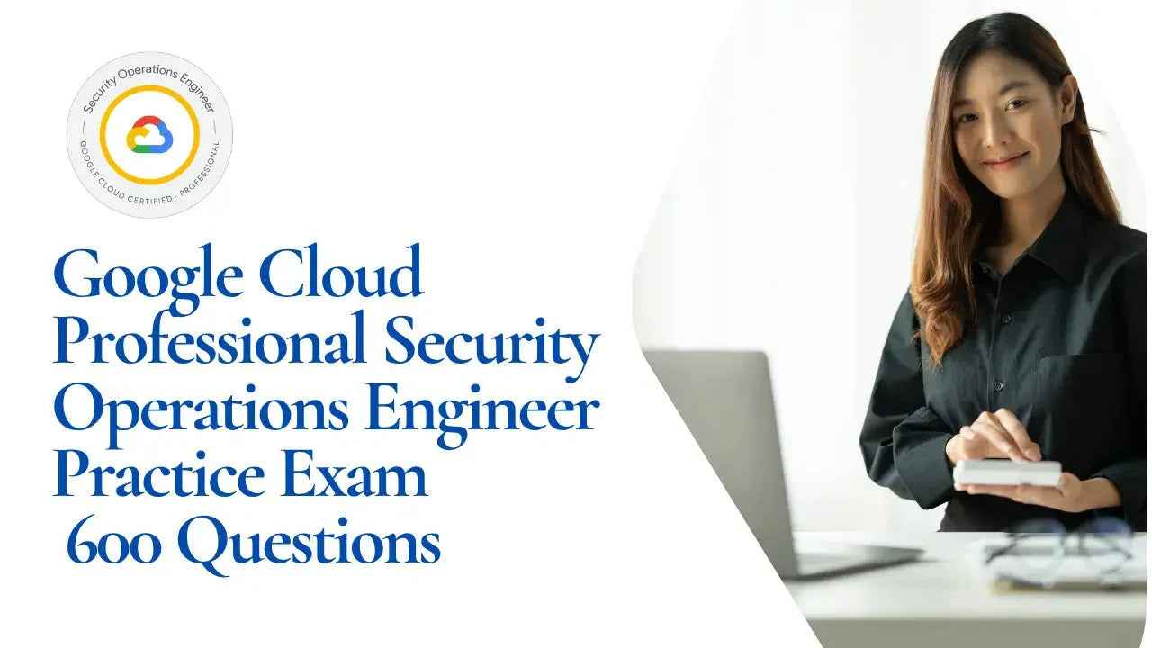 google-cloud-security-operations-engineer-questions-600-practice-questions-1553497 - ExpertsTeachers