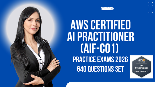 AWS Certified AI Practitioner (AIF-C01) Practice Exams 2026