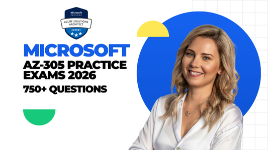 Microsoft AZ-305 Practice Exams 2026 | 750+ Questions