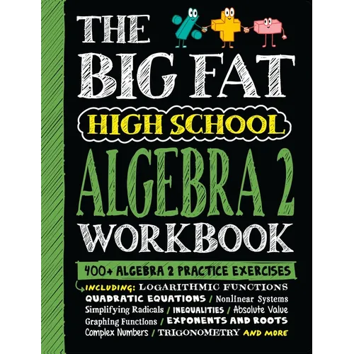 The Big Fat High School Algebra 2 Workbook: 400+ Algebra 2 Practice Exercises