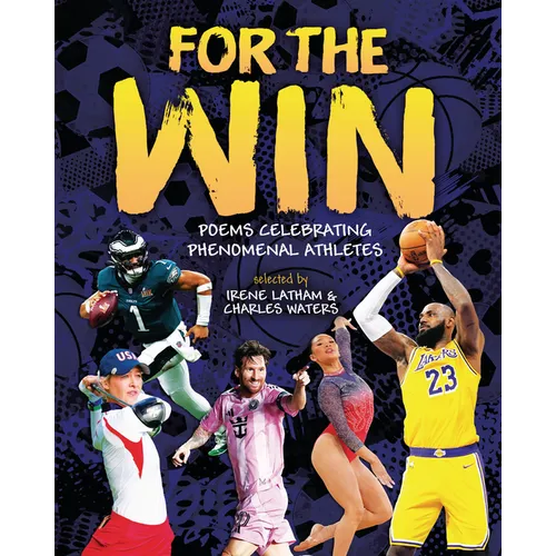 For the Win: Poems Celebrating Phenomenal Athletes