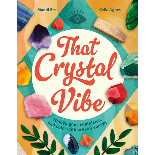 That Crystal Vibe: Unlock Your Confidence and Calm with Crystal Energy