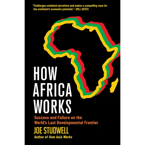 How Africa Works: Success and Failure on the World's Last Developmental Frontier