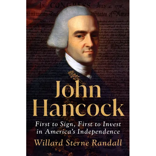 John Hancock: First to Sign, First to Invest in America's Independence