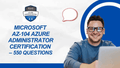 Microsoft AZ-104 Certification Questions - 550 Essential Questions for Azure Administrator Success - ExpertsTeachers