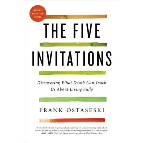 The Five Invitations: Discovering What Death Can Teach Us about Living Fully