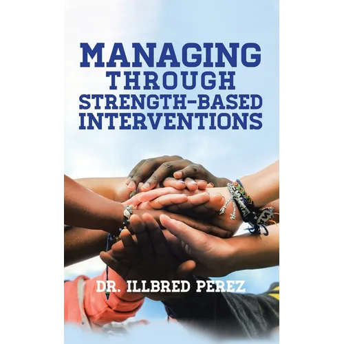 Managing Through Strength-Based Interventions
