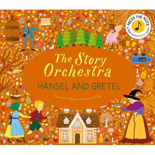 The Story Orchestra: Hansel and Gretel: Press the Note to Hear Humperdinck's Music - Hardcover