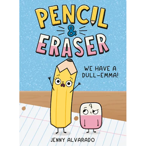 Pencil & Eraser: We Have a Dull-Emma!: An Early Reader Graphic Novel - Hardcover