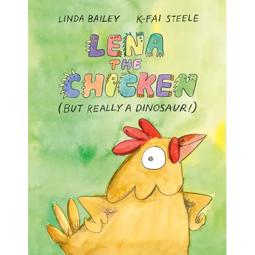Lena the Chicken (But Really a Dinosaur!) - Hardcover